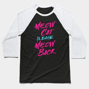 Meow Cat please Meow Back Baseball T-Shirt